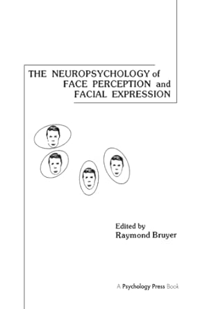 the neuropsychology of face perception and facial expression 1st edition raymond bruyer 0898596025,