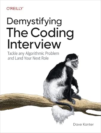 demystifying the coding interview tackle any algorithmic problem and land your next role 1st edition dave