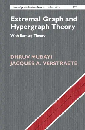 extremal graph and hypergraph theory with ramsey theory 1st edition dhruv mubayi ,jacques a verstraete