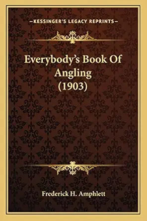 everybodys book of angling 1st edition frederick h amphlett 116616439x, 978-1166164393
