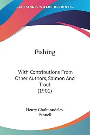 fishing with contributions from other authors salmon and trout 1st edition henry cholmondeley pennell
