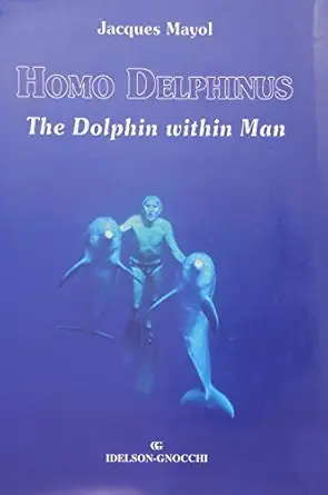 homo delphinus the dolphin within man 1st edition jacques mayol 1928649033, 978-1928649038