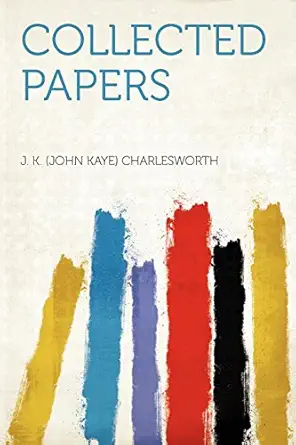 collected papers 1st edition j k charlesworth 1407658212, 978-1407658216