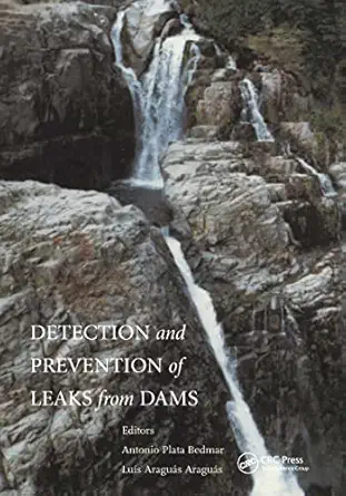 detection and the prevention of leaks from dams 1st edition a plata bedmar ,l araguas 9058093557,
