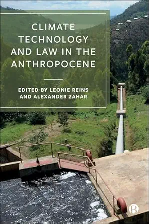 climate technology and law in the anthropocene 1st edition leonie reins ,alexander zahar ,jonathan