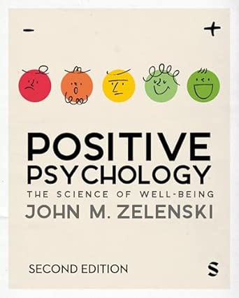 positive psychology the science of well being 1st edition john m zelenski 1529620414, 978-1529620412