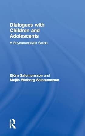 dialogues with children and adolescents a psychoanalytic guide 1st edition bja rn salomonsson ,majlis winberg