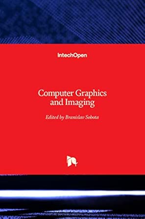computer graphics and imaging 1st edition branislav sobota 1839622822, 978-1839622823