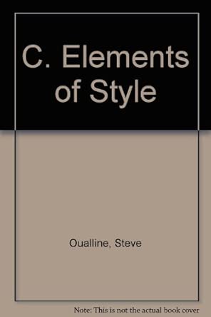 c elements of style 1st edition steve oualline 013148222x, 978-0131482227