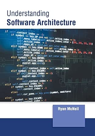 understanding software architecture 1st edition ryan mcneil 1647261104, 978-1647261108