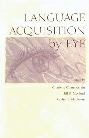 language acquisition by eye 1st edition charlene chamberlain ,jill p morford ,rachel i mayberry 1138003077,