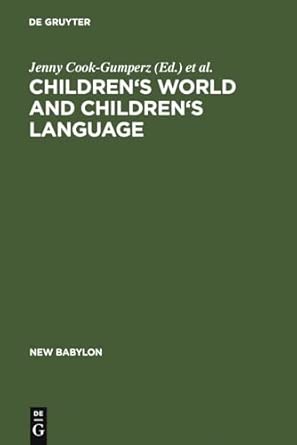 childrens worlds and childrens language 47 1st edition jenny cook gumperz ,william a corsaro ,ja 1/4rgen