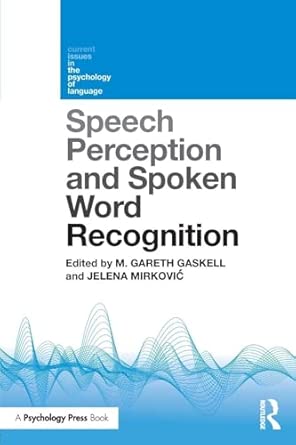 speech perception and spoken word recognition 1st edition gareth gaskell ,jelena mirkovia 1848724403,