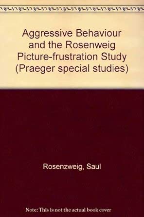 aggressive behaviour and the rosenweig picture frustration study 1st edition saul rosenzweig 0030456568,