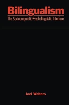bilingualism the sociopragmatic psycholinguistic interface 1st edition joel walters 0805852697, 978-0805852691