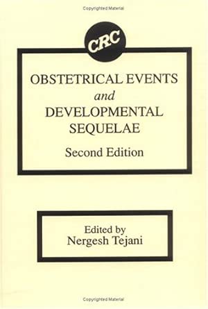 obstetrical events and developmental sequelae 1st edition nergesh tejani m d 0849349745, 978-0849349744