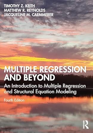 multiple regression and beyond an introduction to multiple regression and structural equation modeling 1st