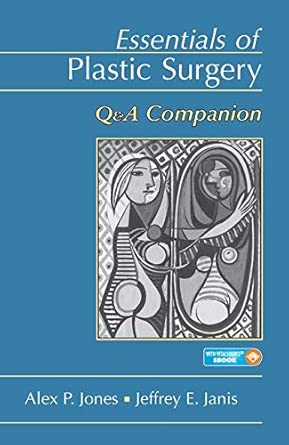 essentials of plastic surgery qanda companion 1st edition alex p jones ,jeffrey e janis 1576263983,