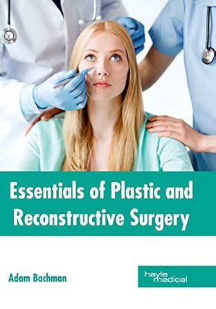 essentials of plastic and reconstructive surgery 1st edition adam bachman 1632414325, 978-1632414328