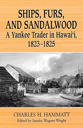 ships furs and sandalwood a yankee trader in hawaii 1823 1825 1st edition charles h hammatt ,professor sandra