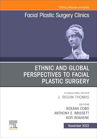 ethnic and global perspectives to facial plastic surgery an issue of facial plastic surgery clinics of north