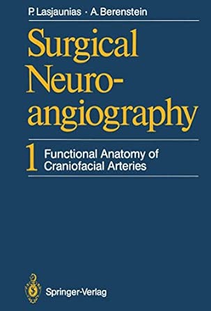 surgical neuroangiography 1 functional anatomy of craniofacial arteries vol 1 1st edition pierre lasjaunias