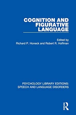 cognition and figurative language 1st edition richard p honeck ,robert r hoffman 1138361097, 978-1138361096