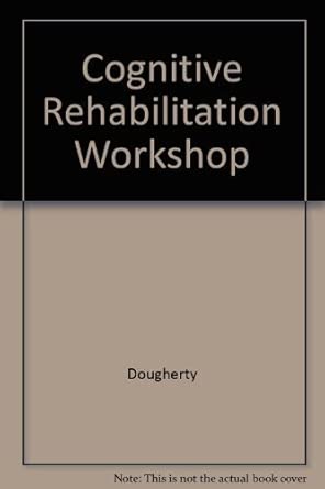 cognitive rehabilitation workshop 1st edition dougherty 0834211939, 978-0834211933