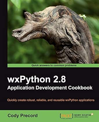 wxpython 2 8 application development cookbook 1st edition cody precord 1849511780, 978-1849511780