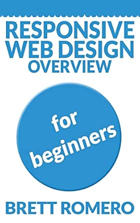 responsive web design overview for beginners 1st edition brett romero 1492848700, 978-1492848707