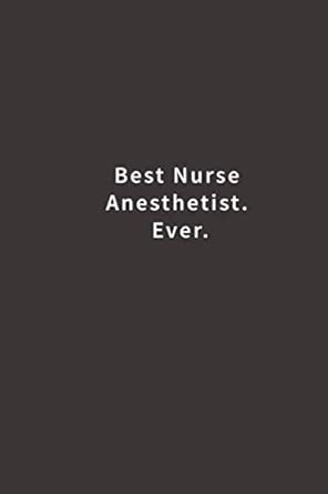best nurse anesthetist ever lined notebook 1st edition blue ridge art 1720691193, 978-1720691198