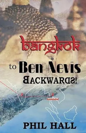 bangkok to ben nevis backwards a journey through dementia from england to scotland india thailand and back