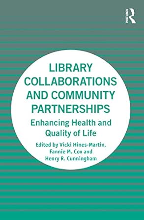 library collaborations and community partnerships enhancing health and quality of life 1st edition vicki