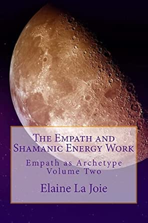 the empath and shamanic energy work 1st edition elaine la joie 1479234192, 978-1479234196