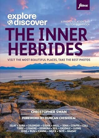explore and discover the inner hebrides visit the most beautiful places take the best photos 1st edition