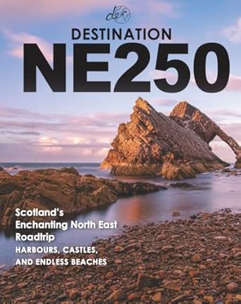 destination ne250 scotlands secret north east road trip 1st edition gemma kerr ,campbell kerr 1739848454,