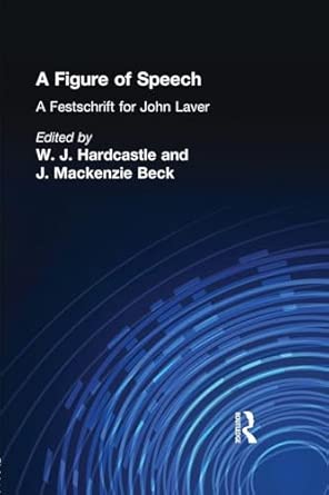 a figure of speech a festschrift for john laver 1st edition william j hardcastle ,janet mackenzie beck
