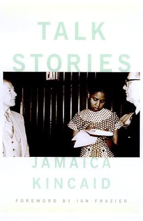 talk stories 1st edition jamaica kincaid ,ian frazier 0374272395, 978-0374272395