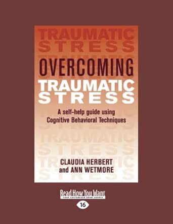 overcoming traumatic stress a self help guide using cognitive behavioral techniques 1st edition claudia