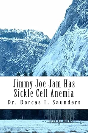 jimmy joe jam has sickle cell anemia 1st edition dorcas t saunders 1517342317, 978-1517342319