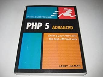 php 5 advanced visual quickpro guide 1st edition ullman larry 0321376013, 978-0321376015