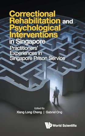 correctional rehabilitation and psychological interventions in singapore practitioners experiences in