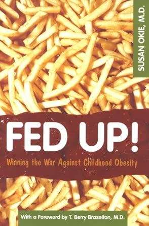 fed up winning the war agaianst childhood obesity 1st edition susan okie 0309093104, 978-0309093101