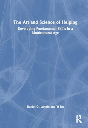 the art and science of helping developing fundamental skills in a multicultural age 1st edition daniel g