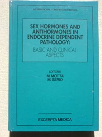 sex hormones and antihormones in endocrine dependent pathology basic and clinical aspects proceedings of an