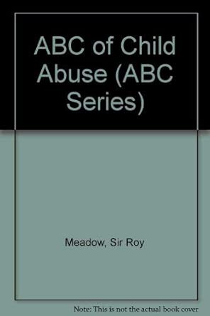 abc of child abuse 1st edition sir roy meadow 0727907646, 978-0727907646
