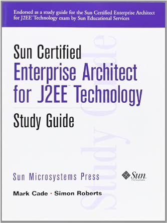 sun certified enterprise architecture for j2ee technology study guide 1st edition mark cade ,simon roberts