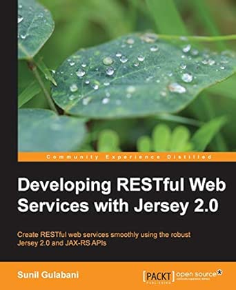 developing restful web services with jersey 2 0 1st edition sunil gulabani 1783288299, 978-1783288298