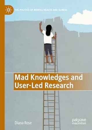 mad knowledges and user led research 1st edition diana susan rose 3031075501, 978-3031075506
