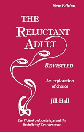 the reluctant adult revisited an exploration of choice 1st edition jill hall ,richard house 1915594065,